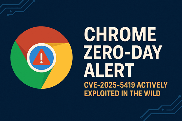 Google เตือน! Chrome เจอช่องโหว่รุนแรง CVE-2025-5419
